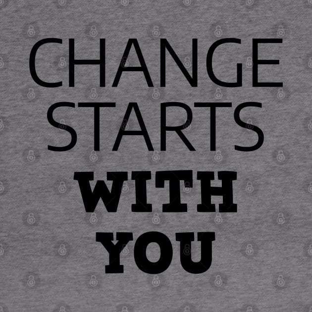 Change Starts With You by Texevod